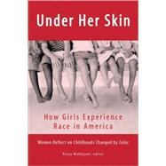 Under Her Skin How Girls Experience Race in America