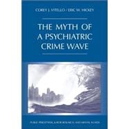 The Myth of a Psychiatric Crime Wave
