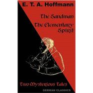 Sandman. the Elementary Spirit (Two Mysterious Tales. German Classics)