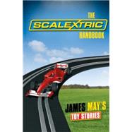 James May's Toy Stories: The Scalextric® Handbook