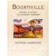 Bournville Model Village to Garden Suburb