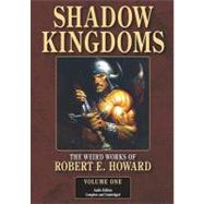 Shadow Kingdoms: The Weird Works of Robert E. Howard