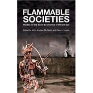 Flammable Societies Studies on the Socio-Economics of Oil and Gas