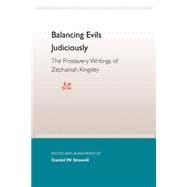 Balancing Evils Judiciously : The Proslavery Writings of Zephaniah Kingsley