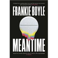 Meantime The gripping debut crime novel from Frankie Boyle