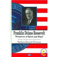 Franklin Delano Roosevelt, Preserver of Spirit And Hope