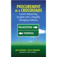 Procurement at a Crossroads Career-Impacting Insights into a Rapidly Changing Industry