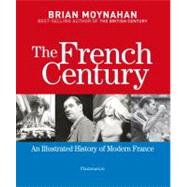 French Century : An Illustrated History of Modern France