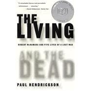 The Living and the Dead Robert McNamara and Five Lives of a Lost War