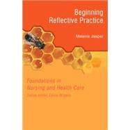 Beginning Reflective Practice: Foundations in Nursing and Health Care