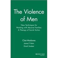 The Violence of Men New Techniques for Working with Abusive Families: A Therapy of Social Action