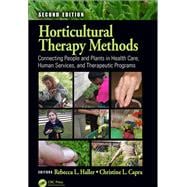 Horticultural Therapy Methods: Connecting People and Plants in Health Care, Human Services, and Therapeutic Programs, Second Edition