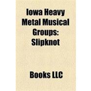 Iowa Heavy Metal Musical Groups : Slipknot, Painface, Index Case