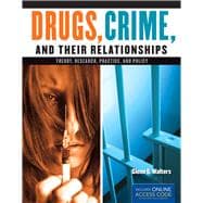 Drugs, Crime, and Their Relationships Theory, Research, Practice, and Policy