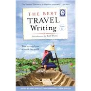 The Best Travel Writing, Volume 11 True Stories from Around the World