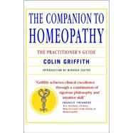 The Companion to Homeopathy The Practitioner's Guide