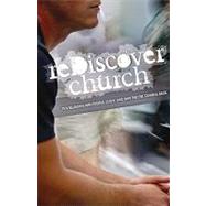 ReDiscover Church : Ten Reasons Why People Leave and Why They're Coming Back