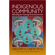 Indigenous Community: Rekindling the Teachings of the Seventh Fire