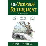 Re-Visioning Retirement A Workbook