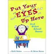Put Your Eyes up Here : And Other School Poems
