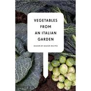 Vegetables from an Italian Garden Season-by-Season Recipes