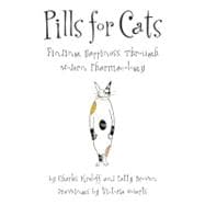 Pills for Cats : Finding Happiness Through Modern Pharmacology