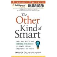 The Other Kind of Smart: Simple Ways to Boost Your Emotional Intelligence for Greater Personal Effectiveness and Success, Library Edition