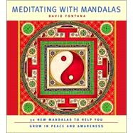 Meditating with Mandalas : 52 New Mandalas to Help You Grow in Peace and Awareness