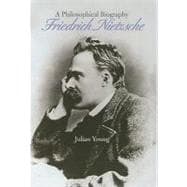 Friedrich Nietzsche: A Philosophical Biography
