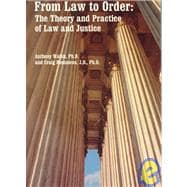 From Law to Order : The Theory and Practice of Law and Justice