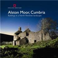 Alston Moor, Cumbria Buildings in a North Pennines Landscape