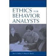 Ethics for Behavior Analysts : A Practical Guide to the Behavior Analyst Certification Board Guidelines for Responsible Conduct