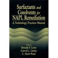 Surfactants and Cosolvents for NAPL Remediation A Technology Practices Manual