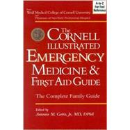 Cornell Illustrated Emergency Medicine and First Aid Guide: The Complete Family Guide