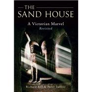The Sand House A Victorian Marvel Revisited