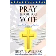 Pray Before You Vote : Jesus Is not a Democrat or a Republican. Jesus Is Lord!