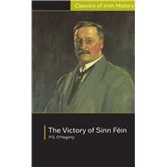 The Victory of Sinn Fein: How It Won It and How It Used It