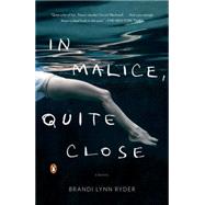 In Malice, Quite Close : A Novel
