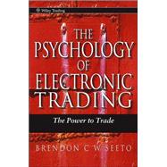 The Psychology of Electronic Trading: The Power to Trade