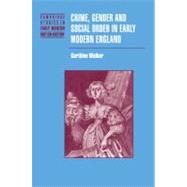 Crime, Gender and Social Order in Early Modern England