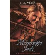 Mississippi Jack: Being an Account of the Further Waterborne Adventures of Jacky Faber, Midshipman, Fine Lady, and the Lily of the West