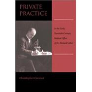 Private Practice: In The Early Twentieth-Century Medical Office of Dr. Richard Cabot