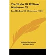 Works of William Warburton V1 : Lord Bishop of Gloucester (1811)