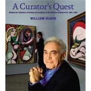 A Curator's Quest Building the Museum of Modern Art's Painting and Sculpture Collection, 1967-1988