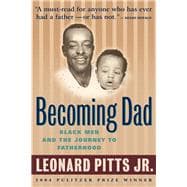 Becoming Dad Black Men and the Journey to Fatherhood