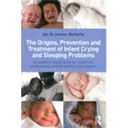 The Origins, Prevention and Treatment of Infant Crying and Sleeping Problems: An Evidence-Based Guide for Healthcare Professionals and the Families They Support