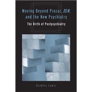 Moving Beyond Prozac, DSM, & The New Psychiatry
