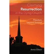 Claiming Resurrection in the Dying Church