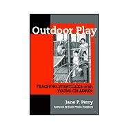 Outdoor Play: Teaching Strategies With Young Children