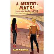 A bientot, Mate! (See You Soon, Mate!)